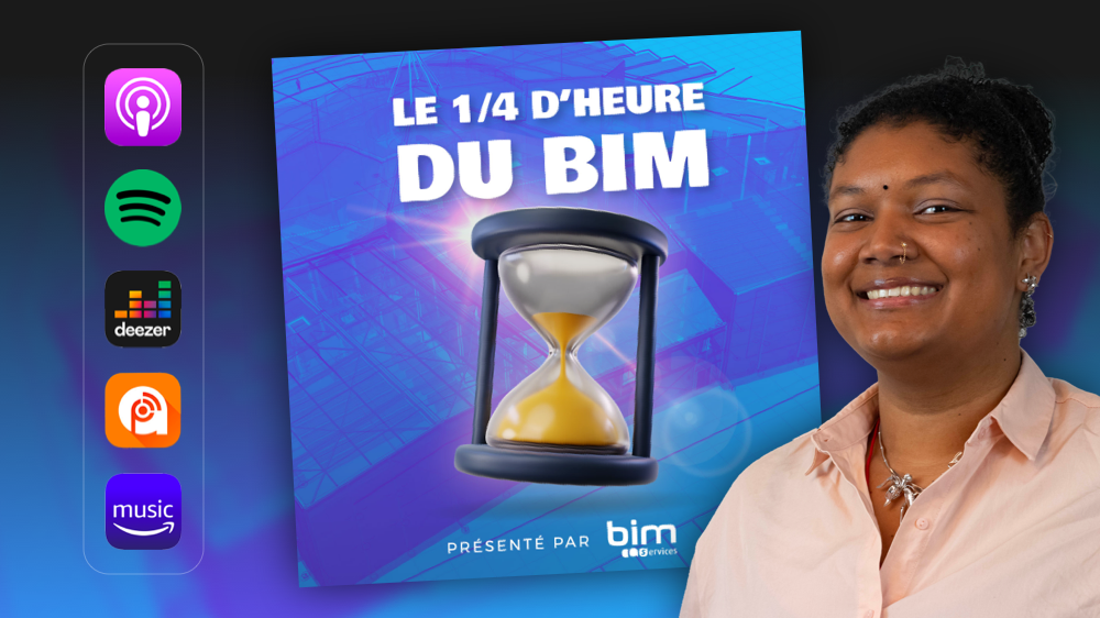 Podcast &amp;amp;amp;amp;quot;Le 1/4 d'heure du BIM&amp;amp;amp;amp;quot; présenté par BIM Services